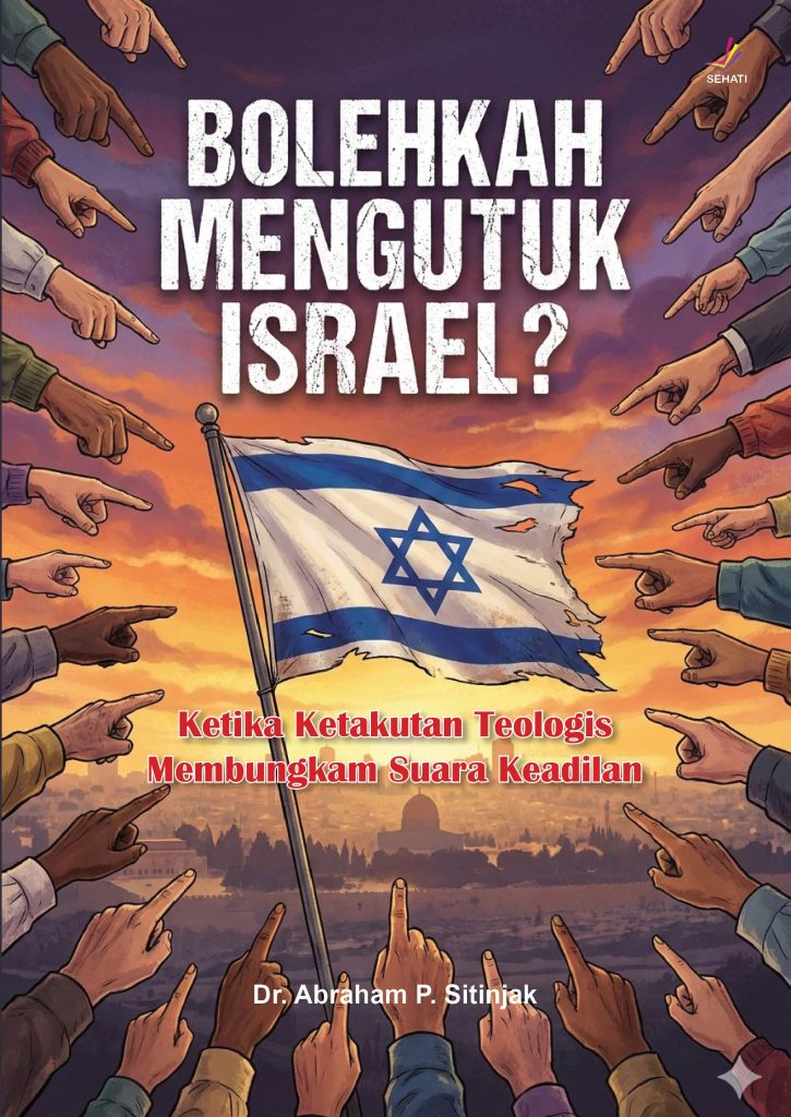 BOLEHKAH MENGUTUK ISRAEL? Ketika Ketakutan Teologis Membungkam Suara Keadilan