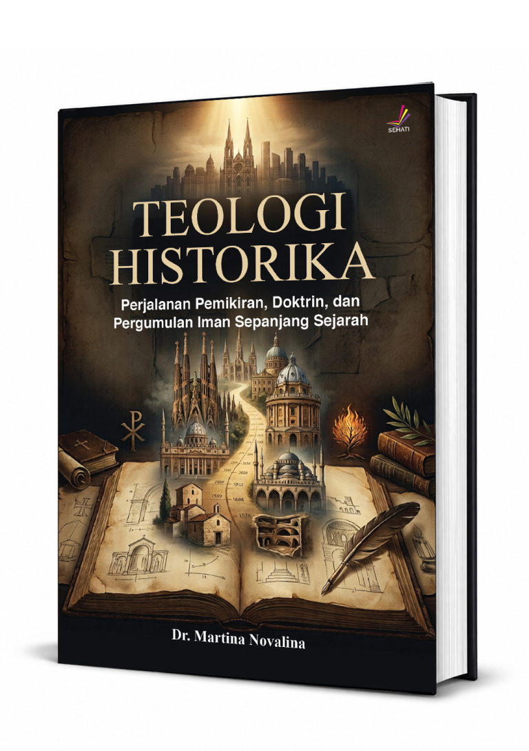 TEOLOGI HISTORIKA Perjalanan Pemikiran, Doktrin, dan Pergumulan Iman Sepanjang Sejarah